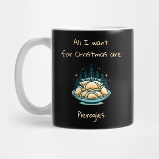 I Want For Christmas Are Pierogies Pierogi Dumplings Mug